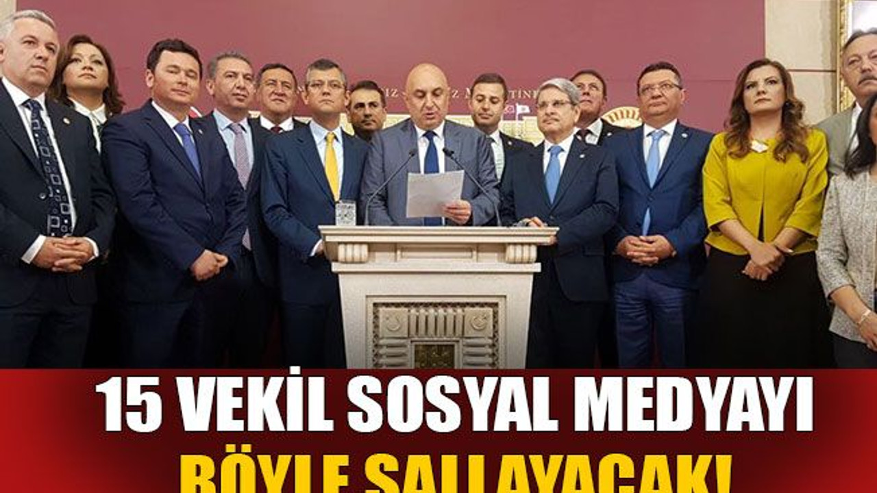 15 vekil sosyal medyayı böyle sallayacak!