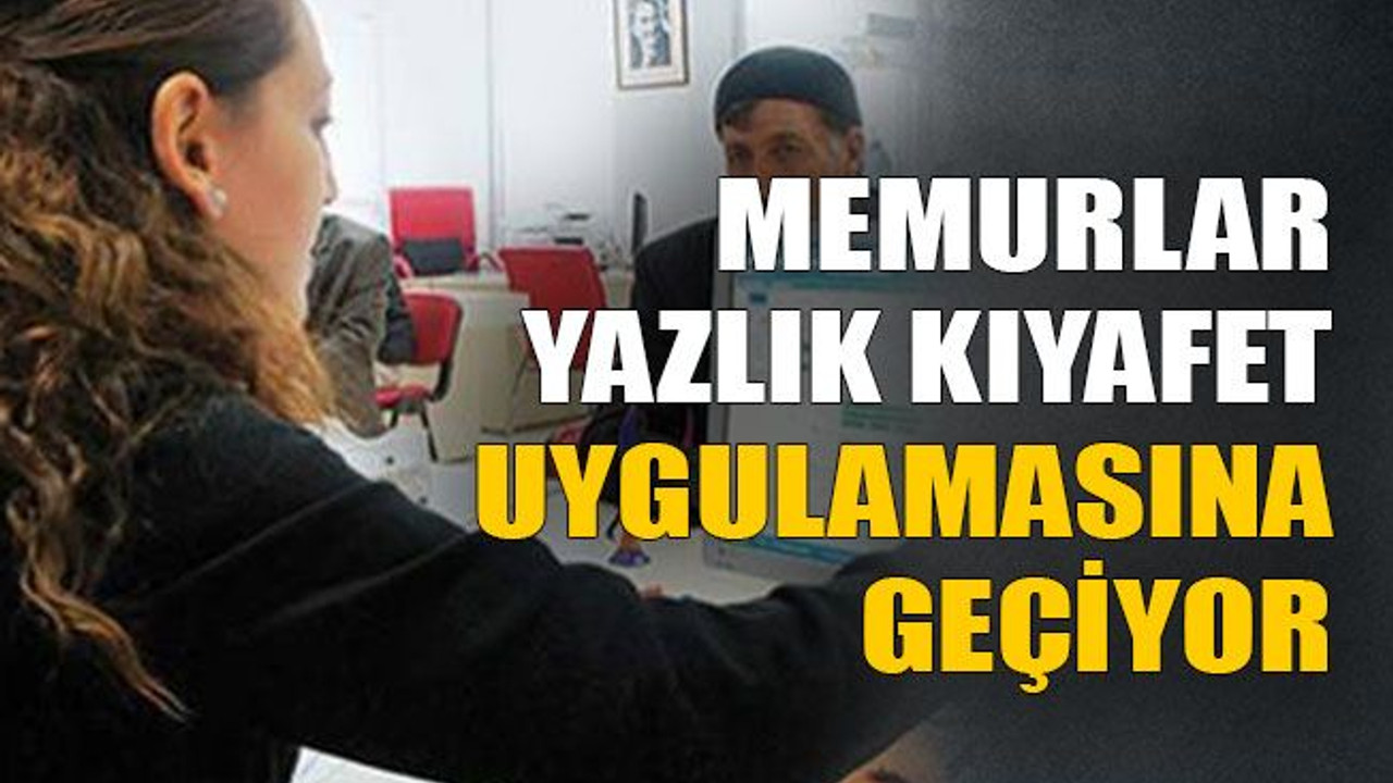 Memurlar yazlık kıyafet uygulamasına geçiyor