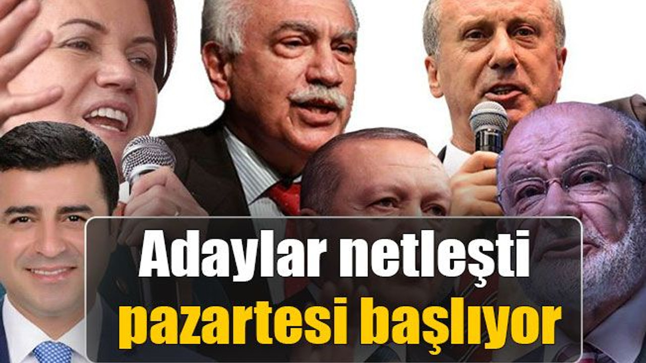 Adaylar netleşti pazartesi başlıyor