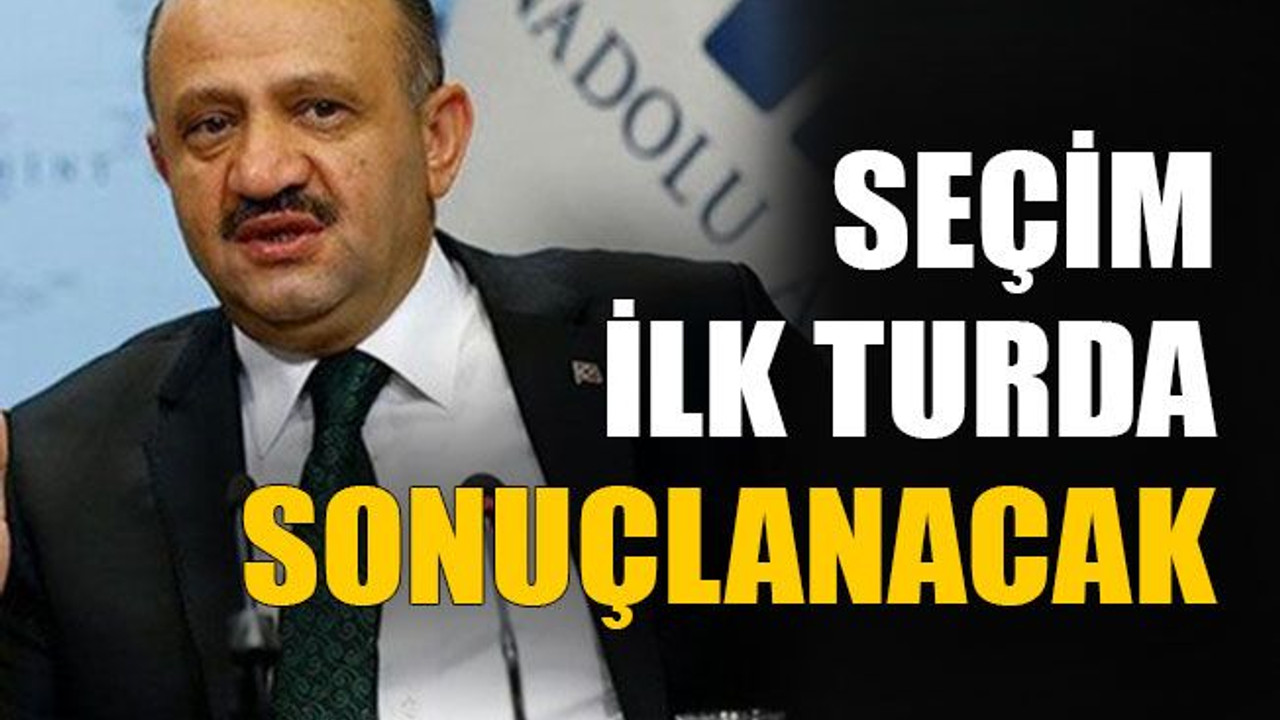 Seçim ilk turda sonuçlanacak
