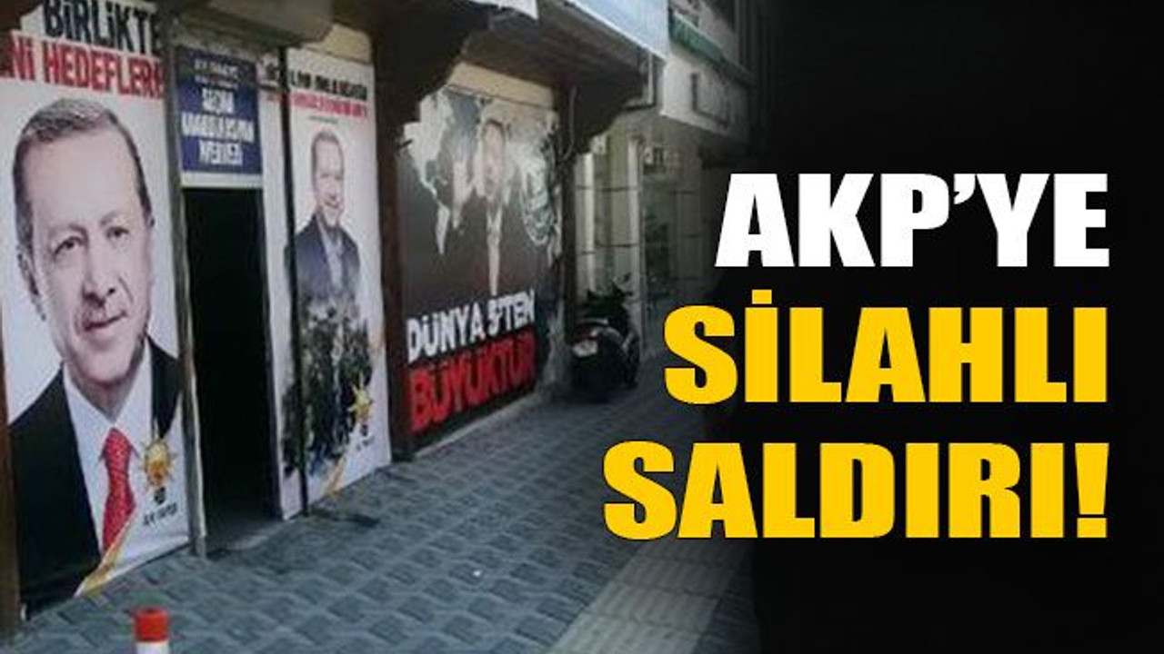 AKP’ye silahlı saldırı!