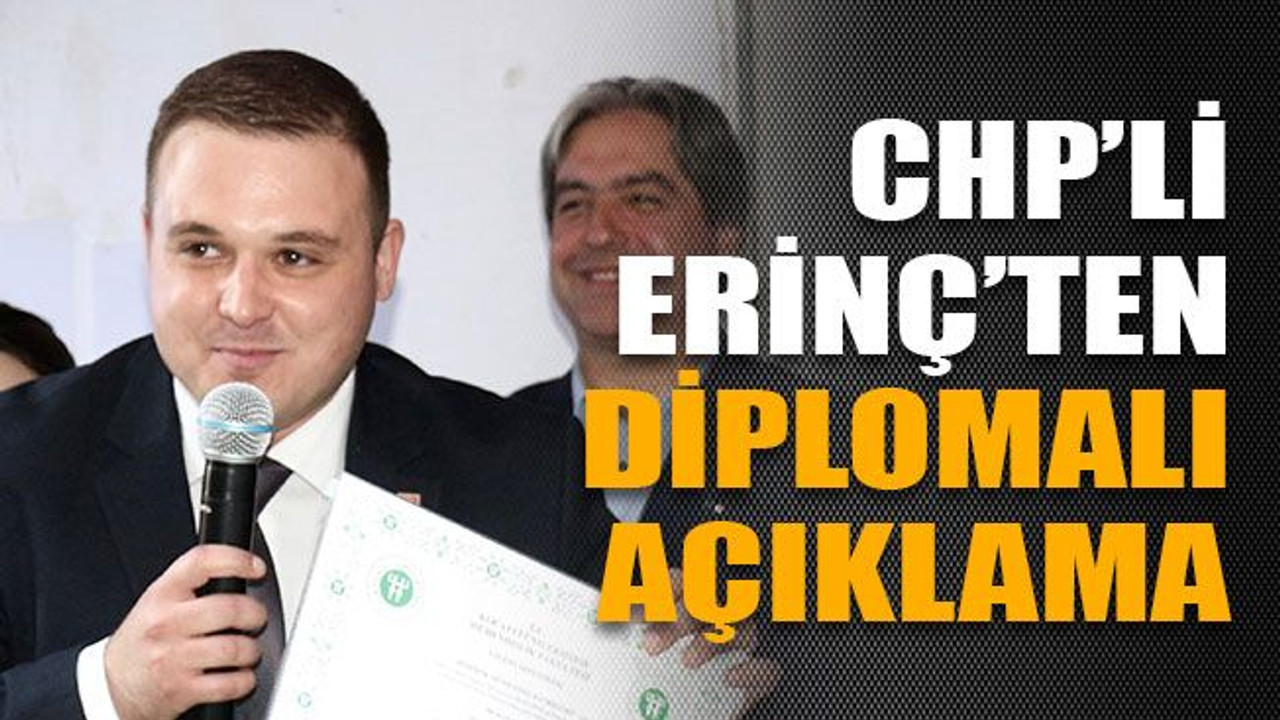 CHP’li Erinç’ten diplomalı açıklama