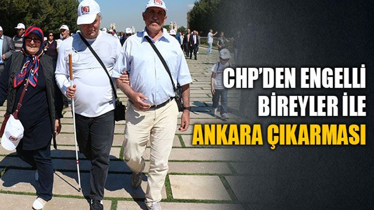 CHP’den engelli bireyler ile Ankara çıkarması