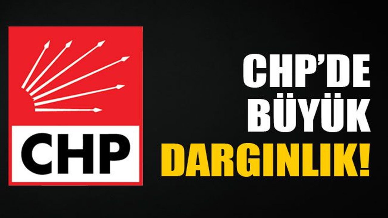 CHP’de büyük dargınlık!