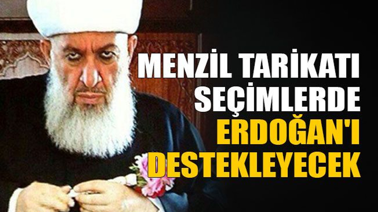 Menzil tarikatı seçimlerde Erdoğan'ı destekleyecek