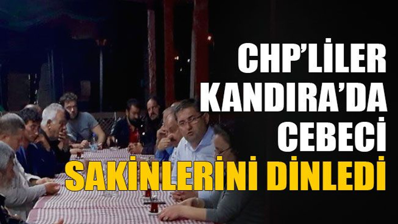 CHP’liler Kandıra’da Cebeci sakinlerini dinledi