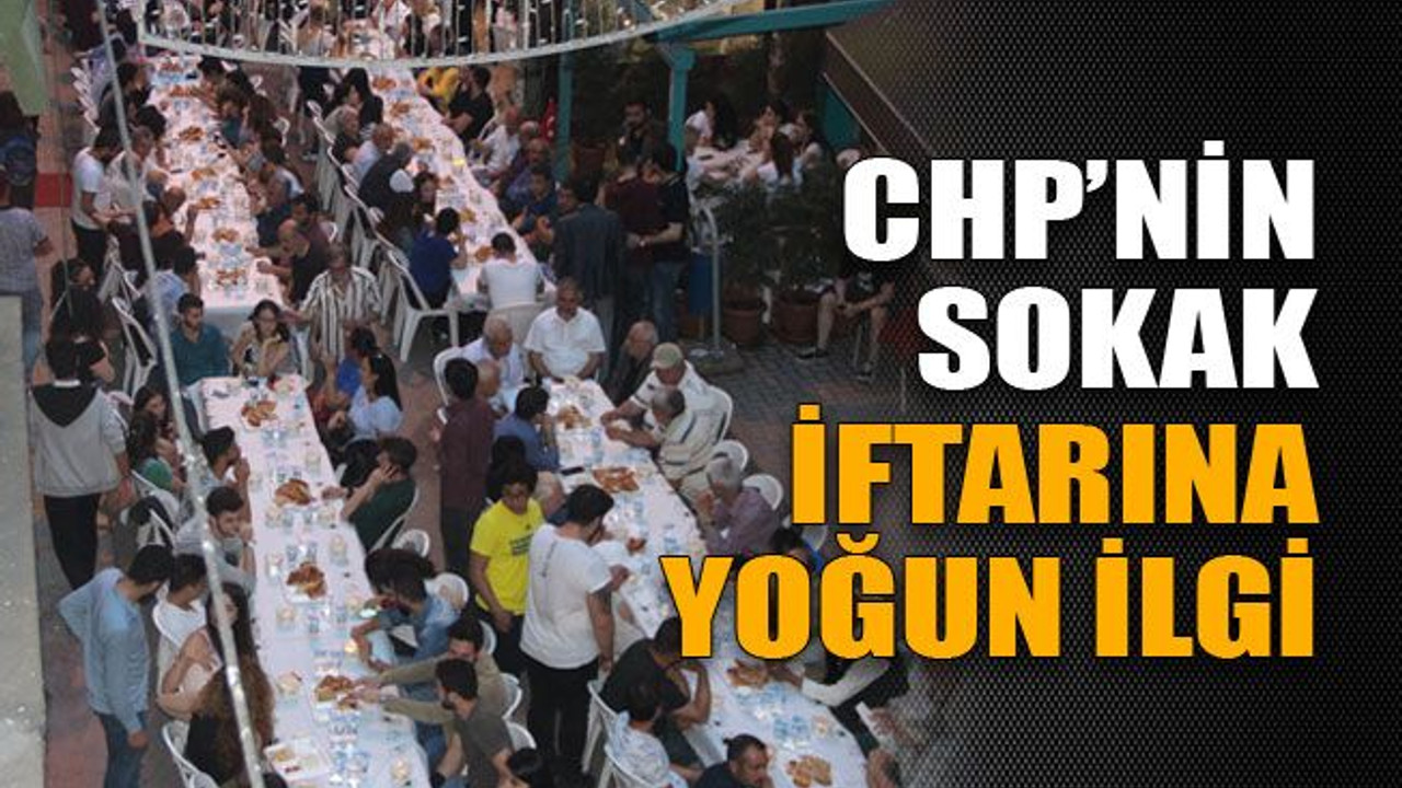 CHP’nin sokak iftarına yoğun ilgi