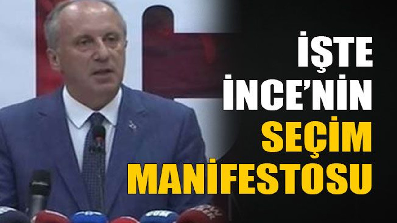 İşte İnce’nin seçim manifestosu
