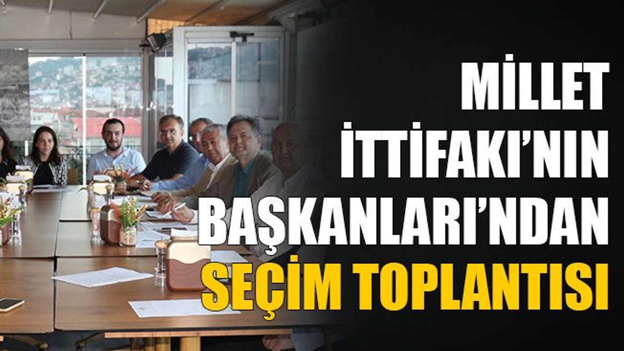 Millet İttifakı’nın Kocaeli İl Başkanları’ndan seçim toplantısı
