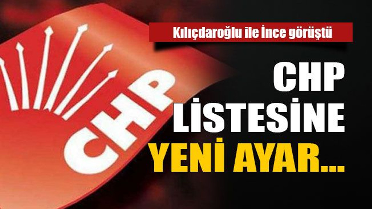CHP listesine yeni ayar…