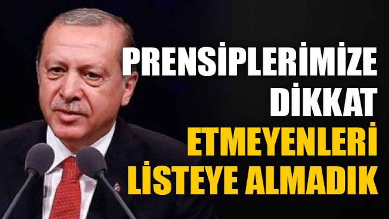 Prensiplerimize dikkat etmeyenleri listeye almadık