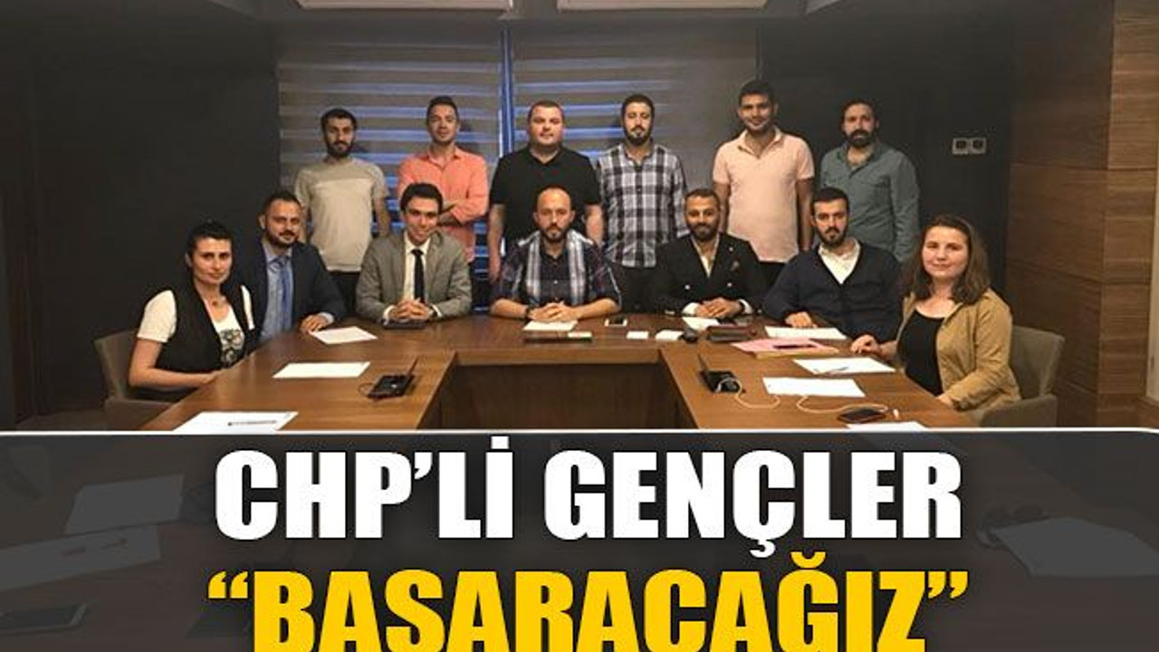 CHP’li gençler “Başaracağız”
