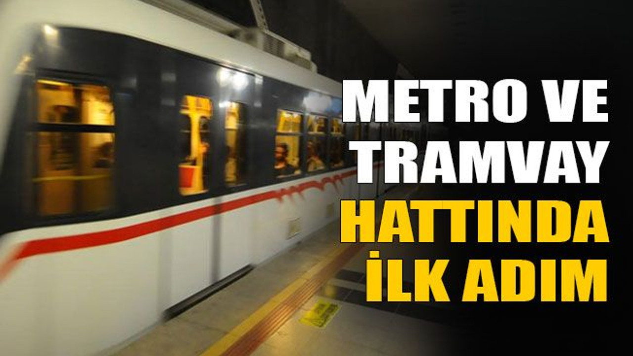 Metro ve tramvay hattında ilk adım