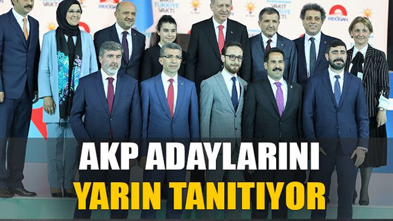 AKP adaylarını yarın tanıtıyor