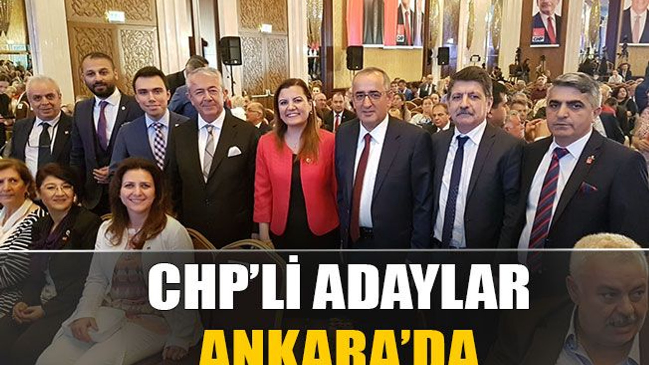 CHP’li adaylar Ankara’da