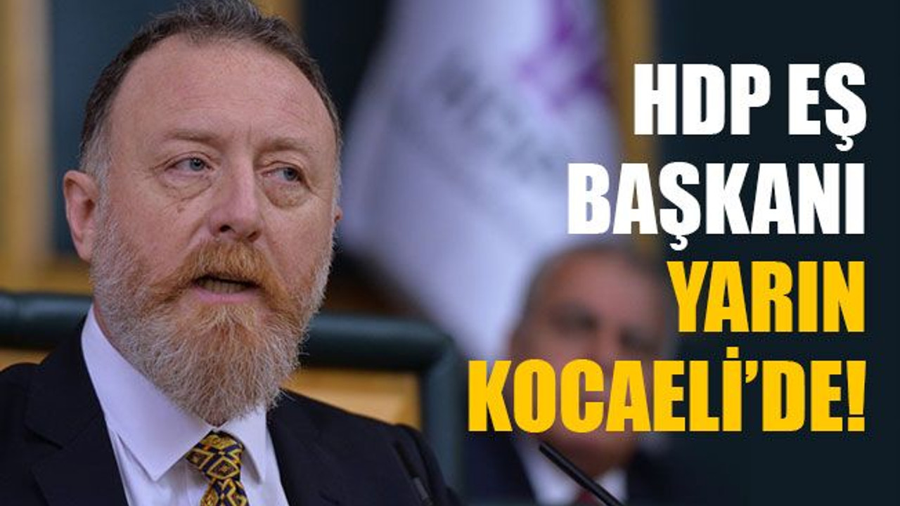 HDP Eş Başkanı yarın Kocaeli’de!