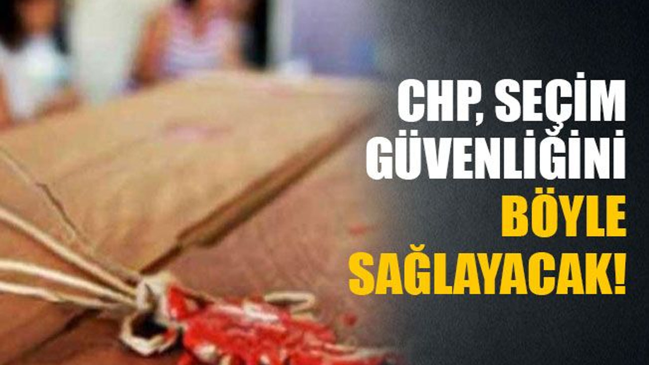 CHP, sandık güvenliğini bakın nasıl sağlayacak! Uygulama geliştirildi