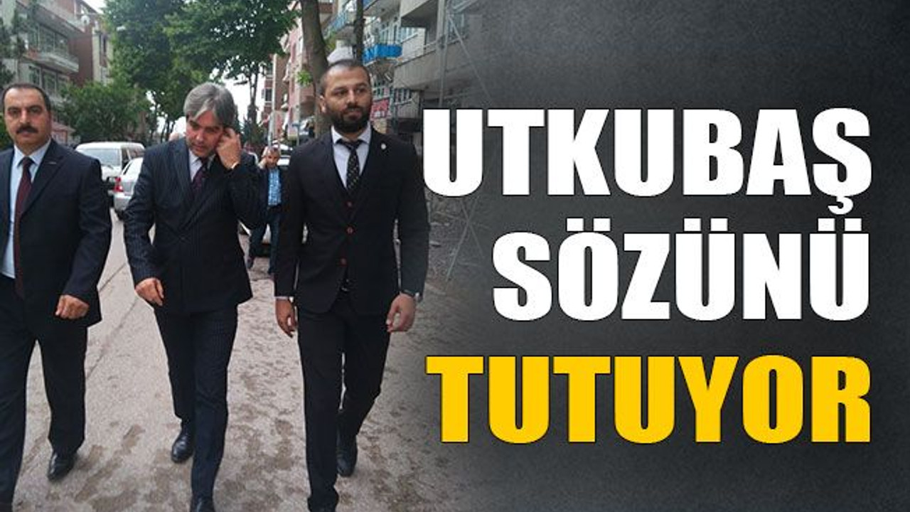 Utkubaş sözünü tutuyor