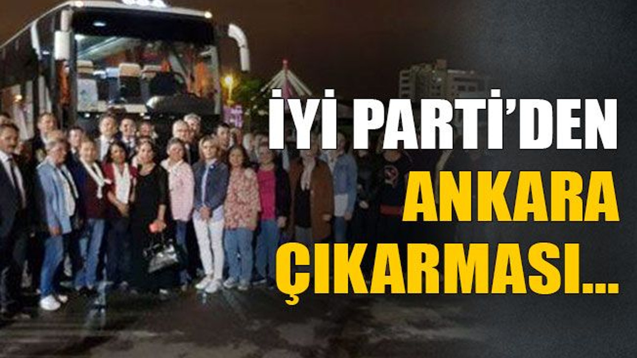 İyi Parti’den Ankara çıkarması