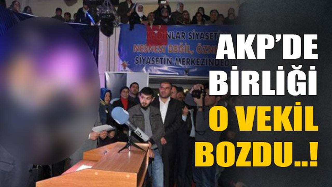 AKP’de birliği o vekil bozdu..!