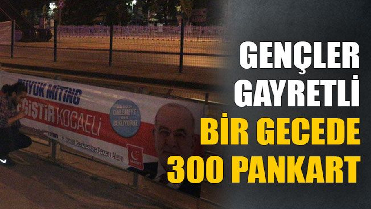 Gençler gayretli, bir gecede 300 pankart