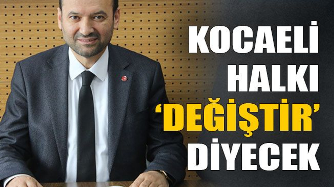 Kocaeli halkı ‘değiştir’ diyecek