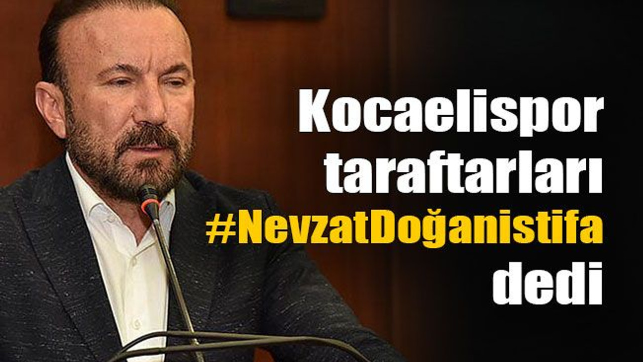 Kocaelispor taraftarları #NevzatDoğanistifa dedi