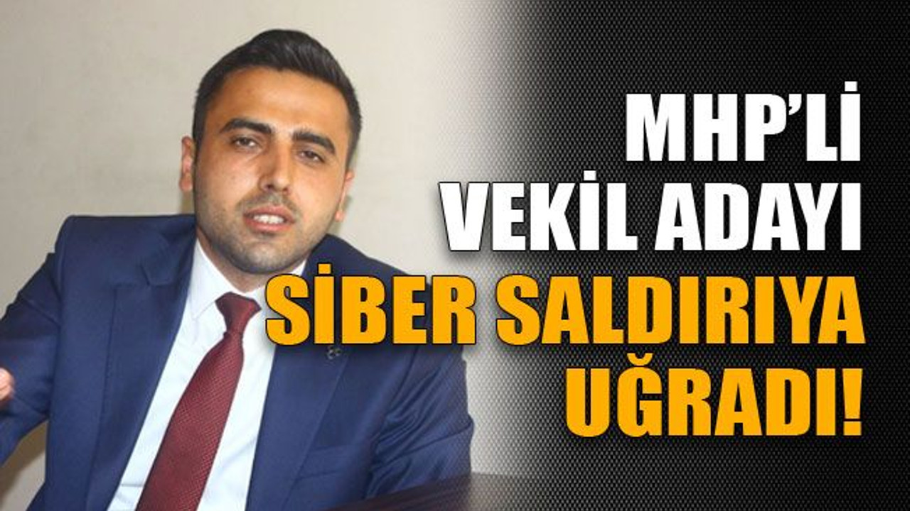 MHP'li vekil adayı siber saldırıya uğradı!