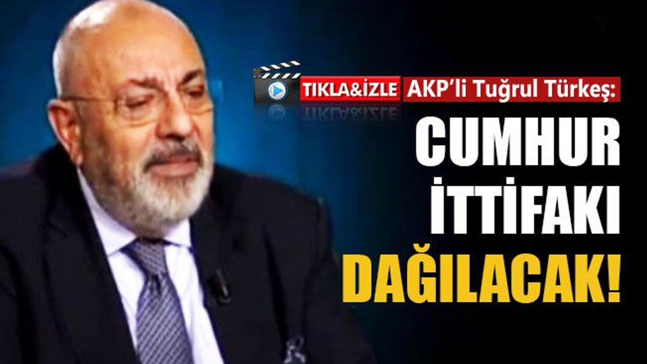 AKP’li Tuğrul Türkeş: Cumhur ittifakı dağılacak!