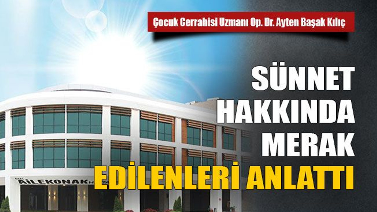 Sünnet hakkinda merak edilenleri anlatti
