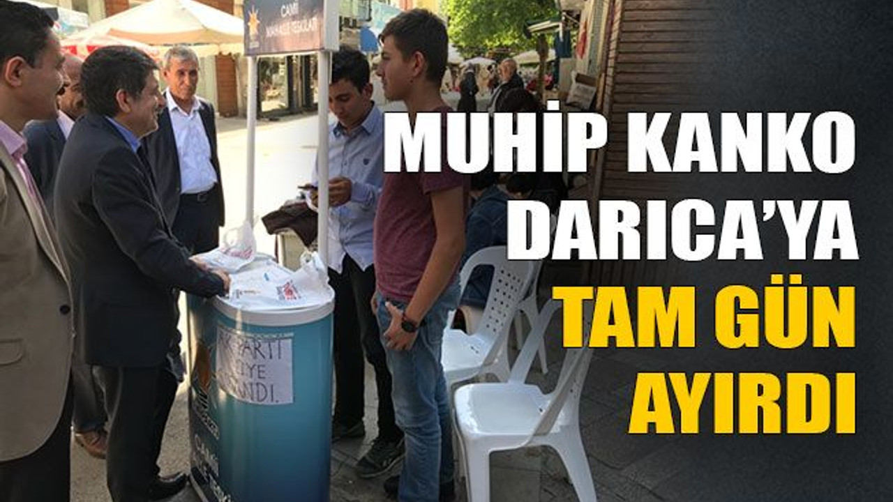 Muhip Kanko Darıca’ya tam gün ayırdı