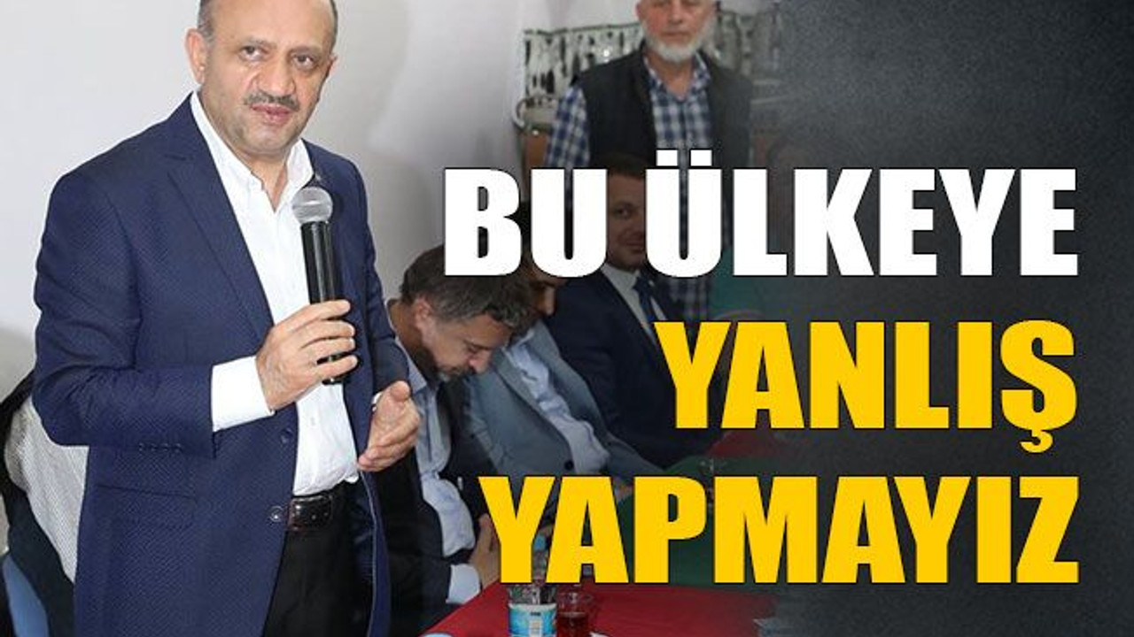 Bu ülkeye yanlış yapmayız