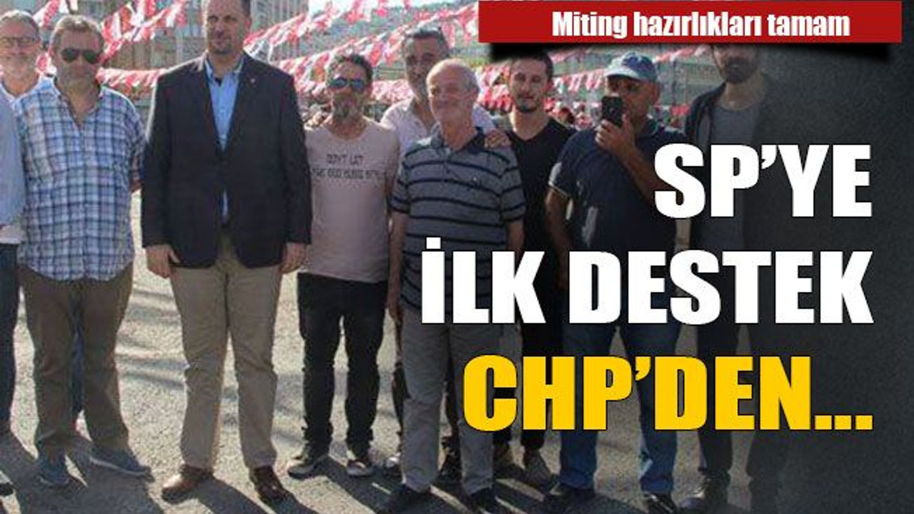 SP’ye ilk destek CHP’den…