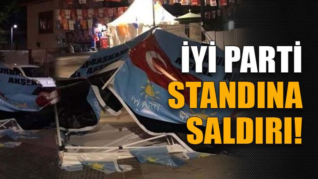 İYİ Parti standına saldırı!