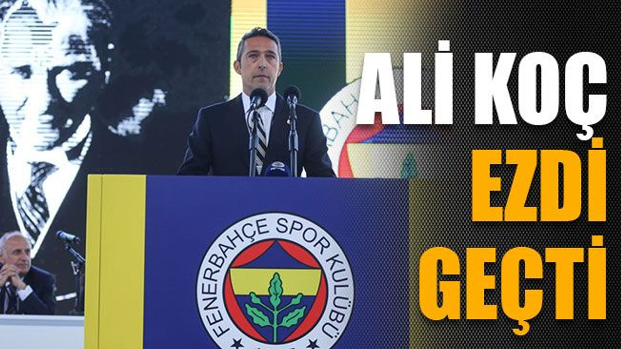 Ali Koç ezdi geçti