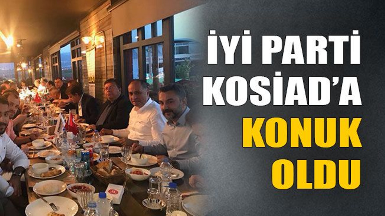 İyi Parti KOSİAD’a konuk oldu