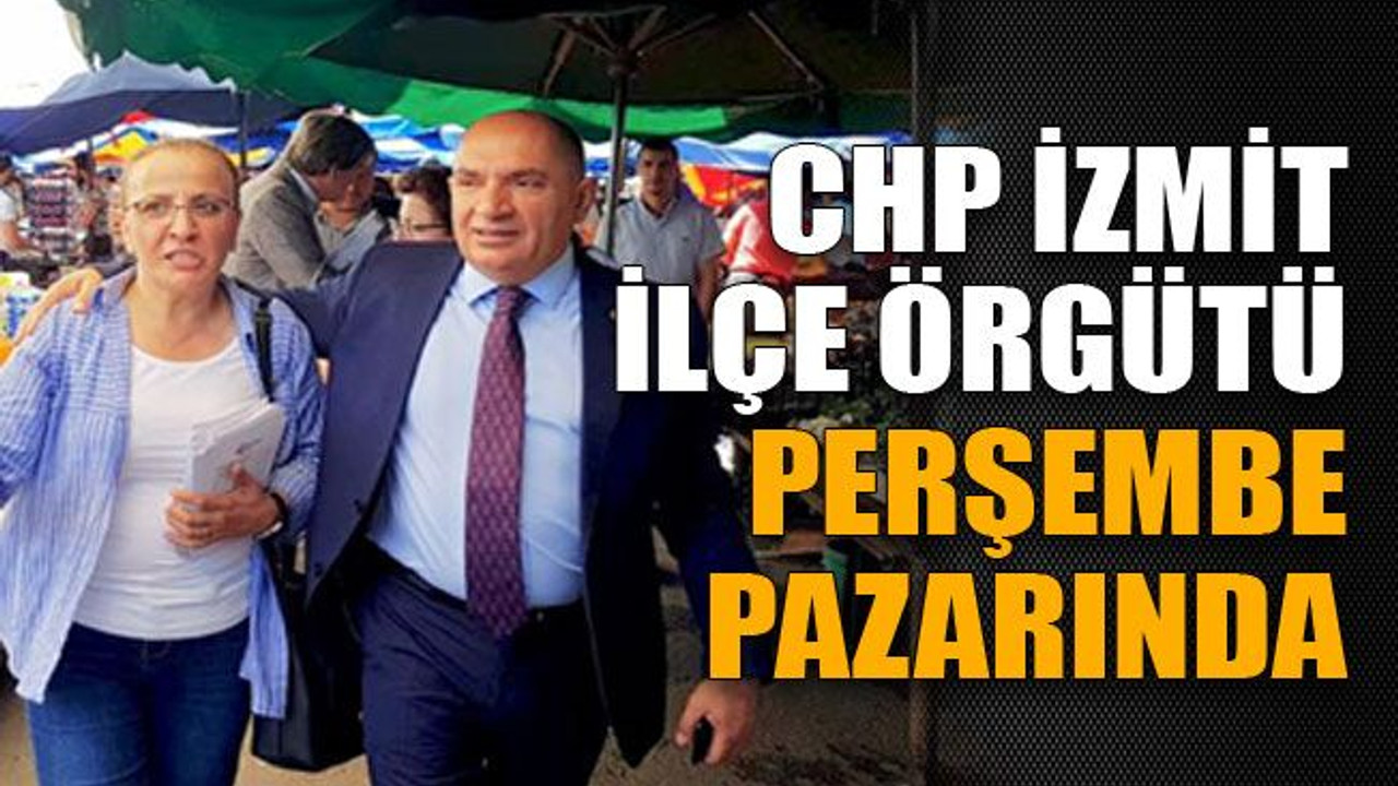 CHP İzmit İlçe Örgütü Perşembe Pazarı’nda