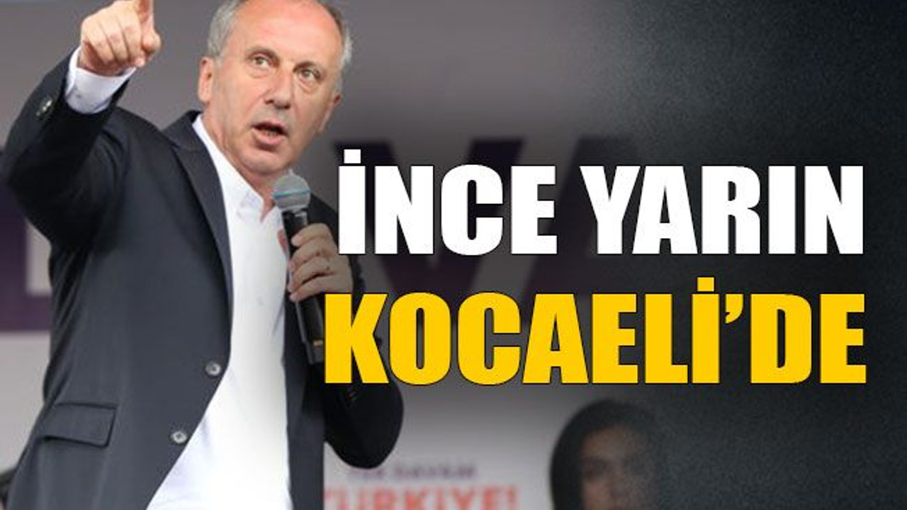 İnce yarın Kocaeli’de
