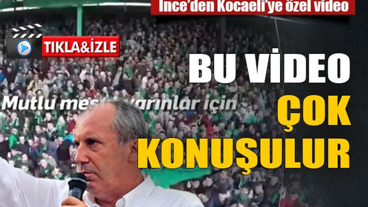 İnce’den Kocaeli’ye özel video