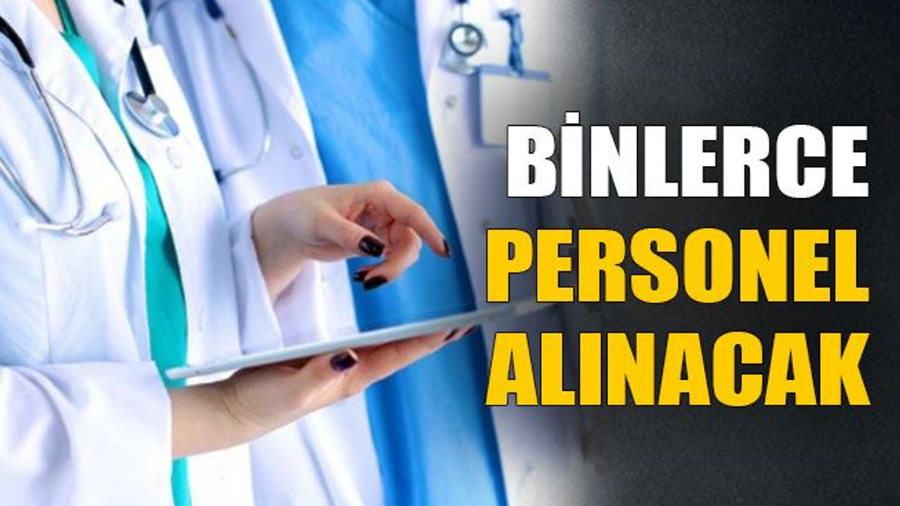 Binlerce personel alınacak