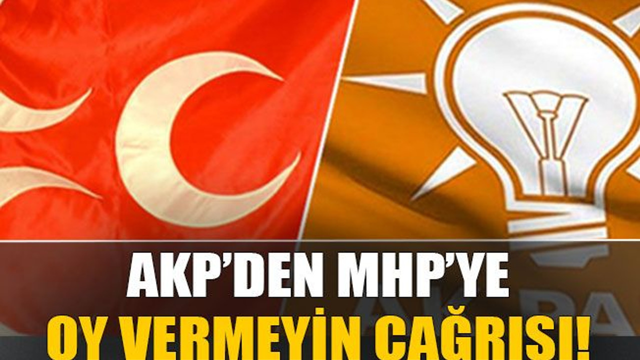AKP’den MHP’ye oy vermeyin çağrısı