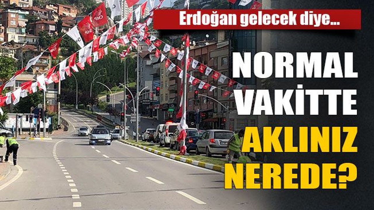 Normal vakitte aklınız nerede?