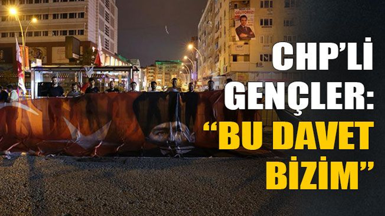 CHP’li gençler “Bu davet bizim”