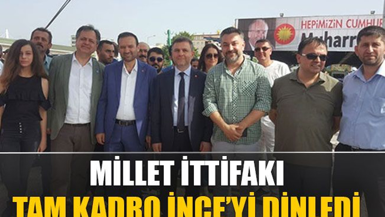 Millet ittifakı tam kadro İnce’yi dinledi
