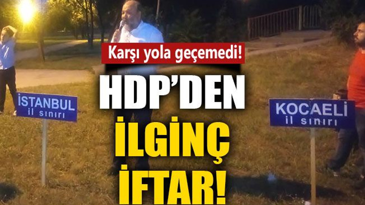 HDP’den Kocaeli sınırında ilginç iftar!
