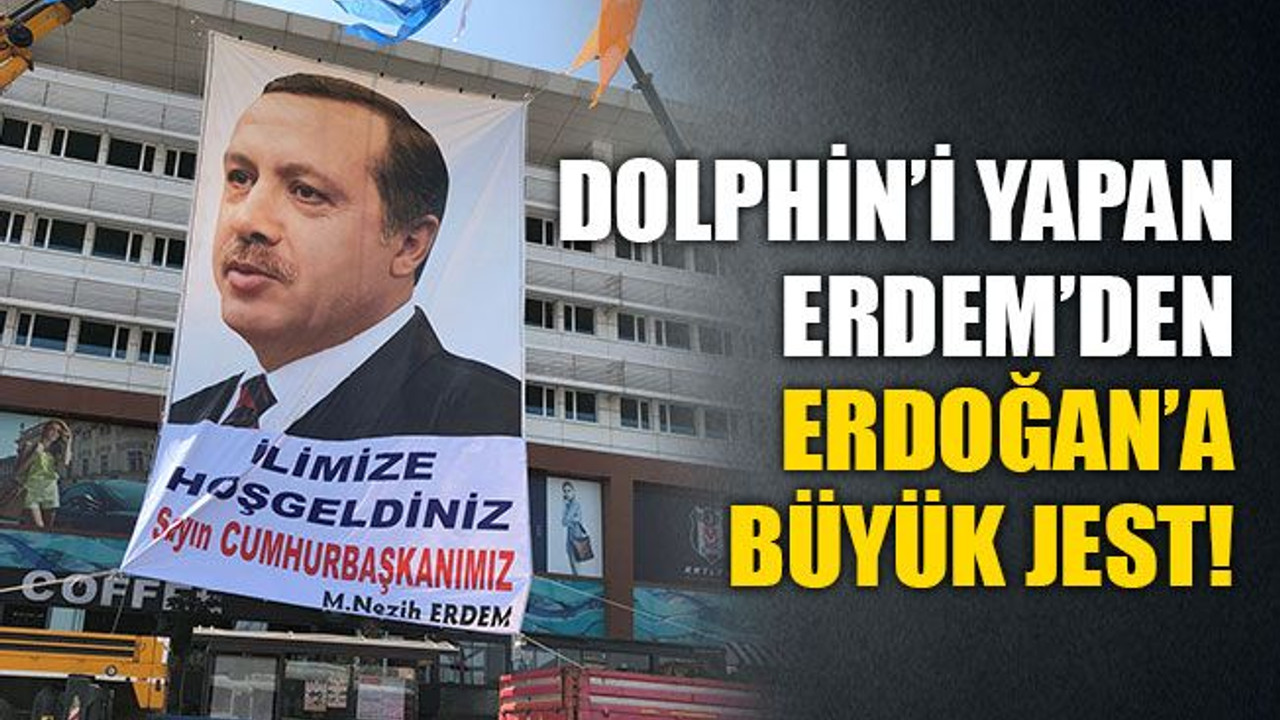Dolphin’i yapan Erdem’den Erdoğan’a büyük jest!