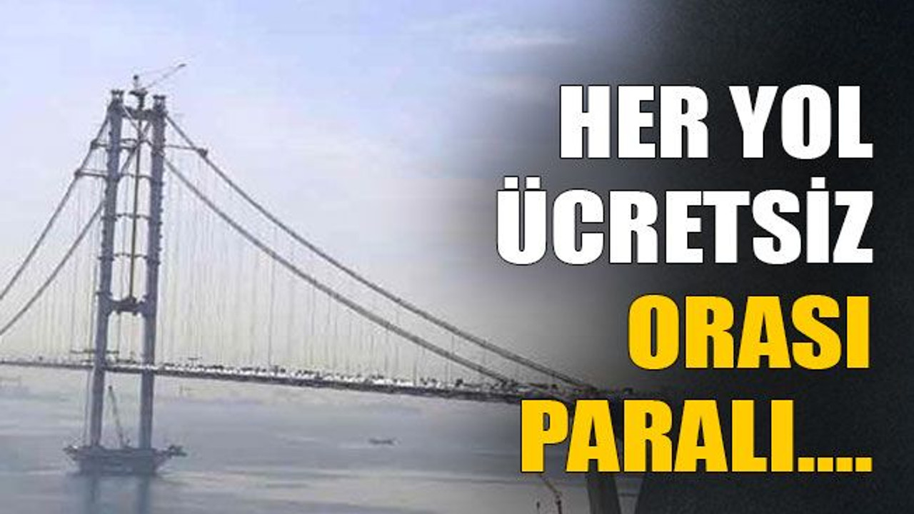 Her yol ücretsiz orası paralı….