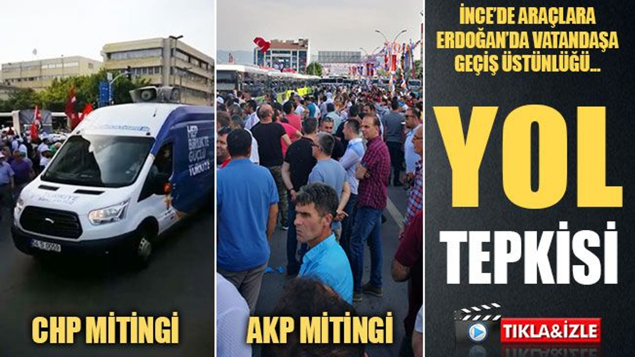 İnce ve Erdoğan mitingi için yol tepkisi: Bu ayrımcılıktır...