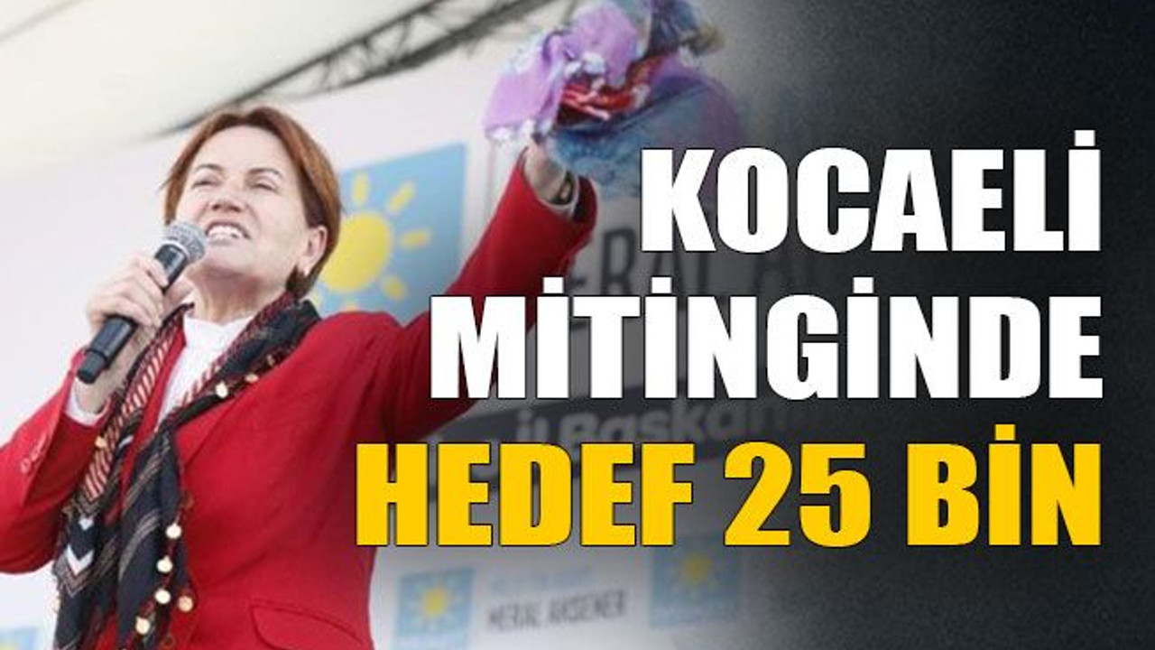 Kocaeli mitinginde hedef 25 bin
