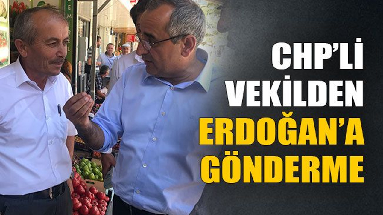 CHP’li vekilden Erdoğan’a gönderme